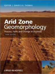 Title: Arid Zone Geomorphology: Process, Form and Change in Drylands, Author: David S. G. Thomas