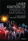 Laser Ignition of Energetic Materials / Edition 1