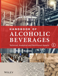 Title: Handbook of Alcoholic Beverages: Technical, Analytical and Nutritional Aspects, Author: Alan J. Buglass