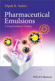 Title: Pharmaceutical Emulsions: A Drug Developer's Toolbag / Edition 1, Author: Dipak Kumar Sarkar