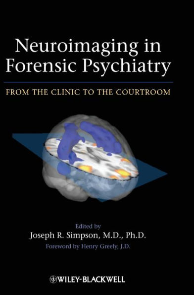 Neuroimaging in Forensic Psychiatry: From the Clinic to the Courtroom / Edition 1