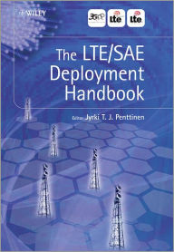 Title: The LTE / SAE Deployment Handbook / Edition 1, Author: Jyrki T. J. Penttinen
