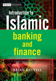 Title: Introduction to Islamic Banking and Finance / Edition 1, Author: Brian Kettell