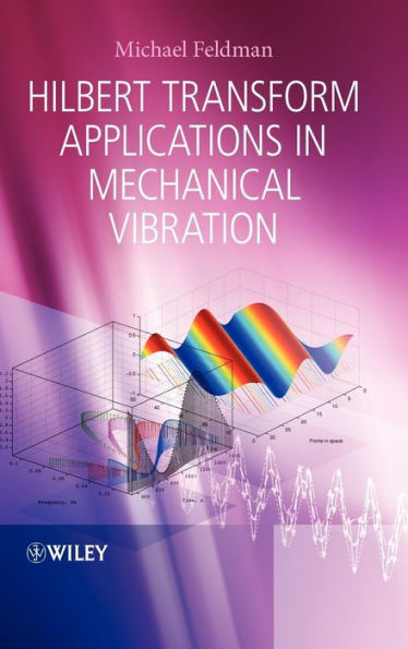 Hilbert Transform Applications in Mechanical Vibration / Edition 1