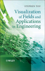 Title: Visualization of Fields and Applications in Engineering, Author: Stephen Tou
