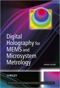 Title: Digital Holography for MEMS and Microsystem Metrology / Edition 1, Author: Anand Asundi