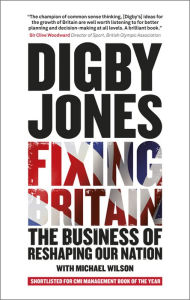 Title: Fixing Britain: The Business of Reshaping Our Nation, Author: Digby Jones