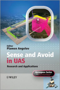 Title: Sense and Avoid in UAS: Research and Applications / Edition 1, Author: Plamen Angelov