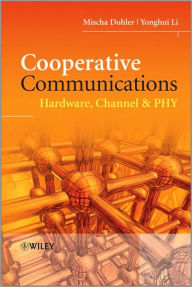 Title: Cooperative Communications: Hardware, Channel and PHY / Edition 1, Author: Mischa Dohler