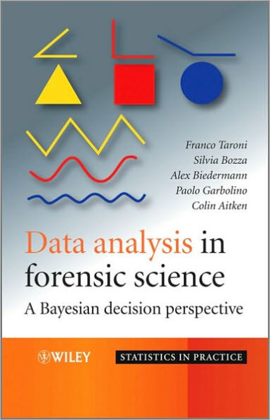 Data Analysis in Forensic Science: A Bayesian Decision Perspective / Edition 1