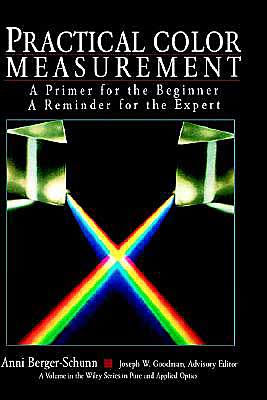 Practical Color Measurement: A Primer for the Beginner, A Reminder for the Expert / Edition 1