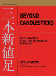 Title: Beyond Candlesticks: New Japanese Charting Techniques Revealed / Edition 1, Author: Steve Nison