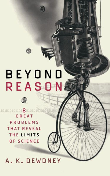 Beyond Reason: Eight Great Problems That Reveal the Limits of Science / Edition 1