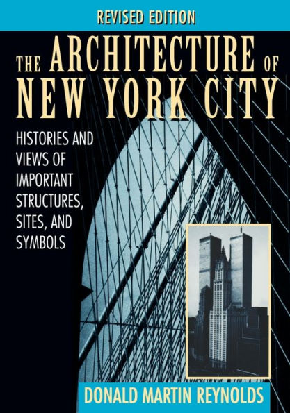 The Architecture of New York City: Histories and Views of Important Structures, Sites, and Symbols / Edition 2