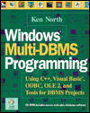 Windows Multi-DBMS Programming: Using C Plus Plus, Visual Basic, ODBC and Tools for DBMS Projects (with CD-ROM)