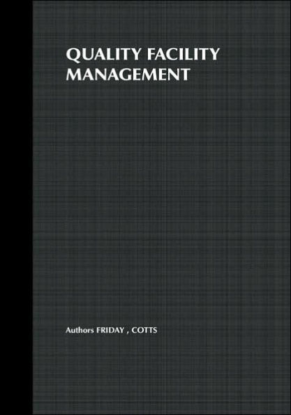 Quality Facility Management: A Marketing and Customer Service Approach / Edition 1