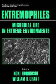 Title: Extremophiles: Microbial Life in Extreme Environments / Edition 1, Author: Koki Horikoshi