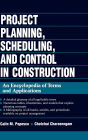Project Planning, Scheduling, and Control in Construction: An Encyclopedia of Terms and Applications / Edition 1