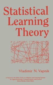 Title: Statistical Learning Theory / Edition 1, Author: Vladimir N. Vapnik