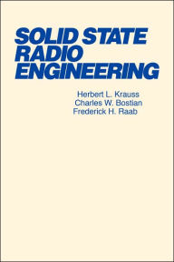 Title: Solid State Radio Engineering / Edition 1, Author: Herbert L. Krauss