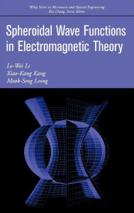 Title: Spheroidal Wave Functions in Electromagnetic Theory / Edition 1, Author: Le-Wei Li