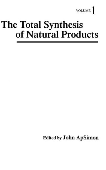 The Total Synthesis of Natural Products, Volume 1 / Edition 1