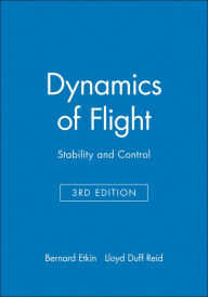 Title: Dynamics of Flight: Stability and Control / Edition 3, Author: Bernard Etkin