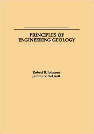 Title: Principles of Engineering Geology / Edition 1, Author: Robert B. Johnson