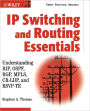 IP Switching and Routing Essentials: Understanding RIP, OSPF, BGP, MPLS, CR-LDP, and RSVP-TE