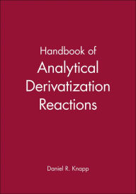 Title: Handbook of Analytical Derivatization Reactions / Edition 1, Author: Daniel R. Knapp