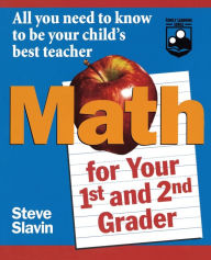 Title: Math for Your First- and Second-Grader: All You Need to Know to Be Your Child's Best Teacher, Author: Steve Slavin