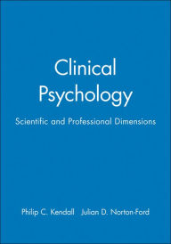 Title: Clinical Psychology: Scientific and Professional Dimensions / Edition 1, Author: Philip C. Kendall