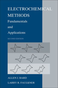 Title: Electrochemical Methods: Fundamentals and Applications / Edition 2, Author: Allen J. Bard