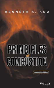 Title: Principles of Combustion / Edition 2, Author: Kenneth Kuan-yun Kuo
