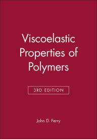 Title: Viscoelastic Properties of Polymers / Edition 3, Author: John D. Ferry