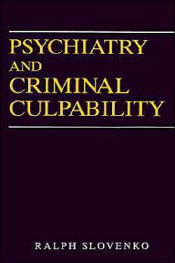Title: Psychiatry and Criminal Culpability / Edition 1, Author: Ralph Slovenko