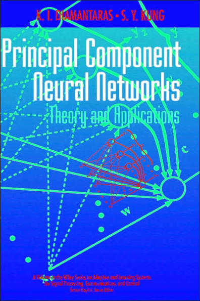 Principal Component Neural Networks: Theory and Applications / Edition 1