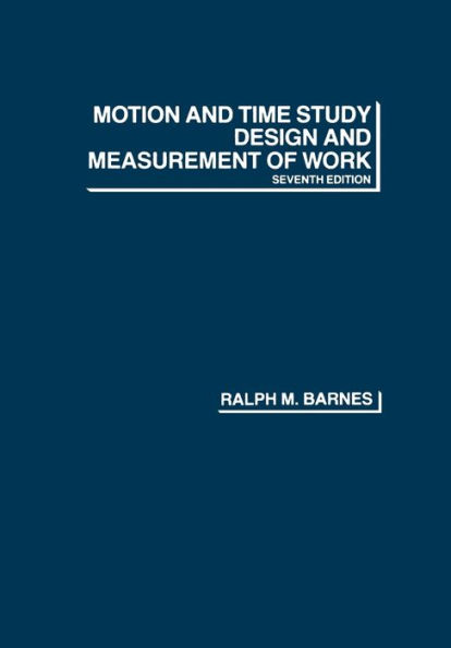 Motion and Time Study: Design and Measurement of Work / Edition 7
