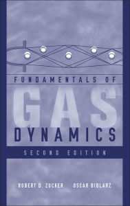 Title: Fundamentals of Gas Dynamics / Edition 2, Author: Robert D. Zucker