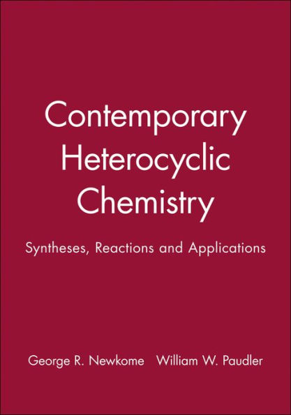 Contemporary Heterocyclic Chemistry: Syntheses, Reactions and Applications / Edition 1