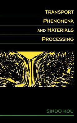 Transport Phenomena and Materials Processing / Edition 1