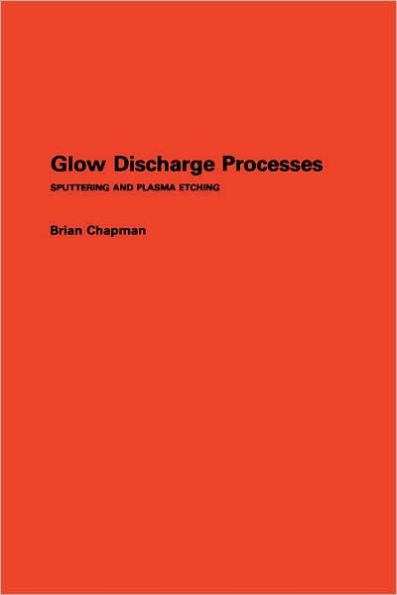 Glow Discharge Processes: Sputtering and Plasma Etching