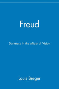 Title: Freud: Darkness in the Midst of Vision, Author: Louis Breger