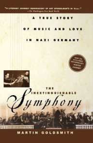 Title: Inextinguishable Symphony: A True Story of Music and Love in Nazi Germany, Author: Martin Goldsmith