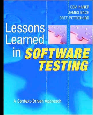 Lessons Learned in Software Testing: A Context-Driven Approach / Edition 1