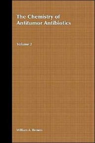 Title: The Chemistry of Antitumor Antibiotics, Volume 2 / Edition 1, Author: William A. Remers