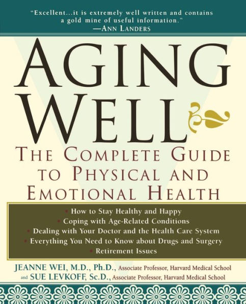 Aging Well: The Complete Guide to Physical and Emotional Health by ...