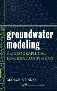 Title: Groundwater Modeling Using Geographical Information Systems / Edition 1, Author: George F. Pinder