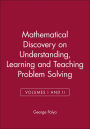 Mathematical Discovery on Understanding, Learning and Teaching Problem Solving, Volumes I and II / Edition 1