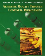 Title: Achieving Quality Through Continual Improvement / Edition 1, Author: Claude Burrill